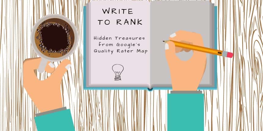 Write to Rank - Hidden Treasures from Google Quality Rater Guideline Map