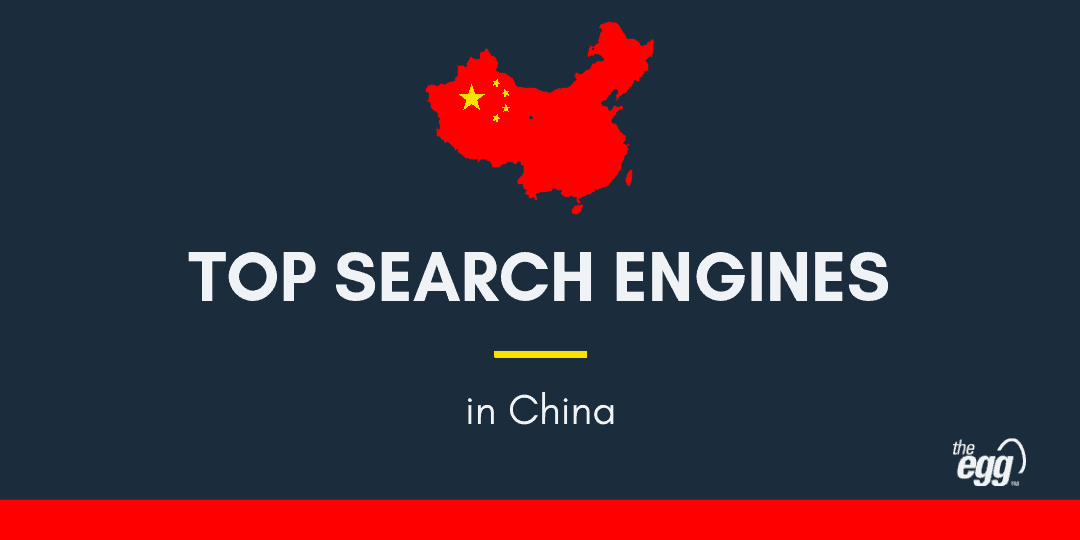 What are the top search engines in China? The Egg