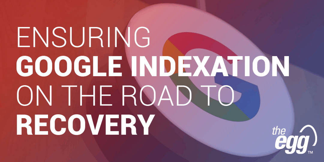 Ensuring Google Indexation on the Road to Recovery