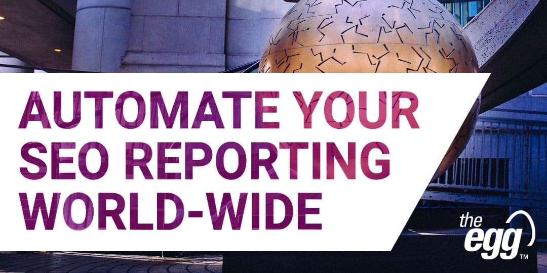 Automate your SEO reporting world-wide