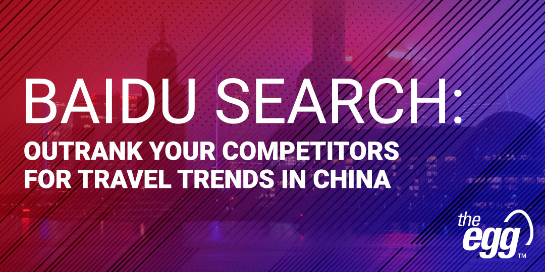 Baidu Search - Outrank your competitors for travel trends in China