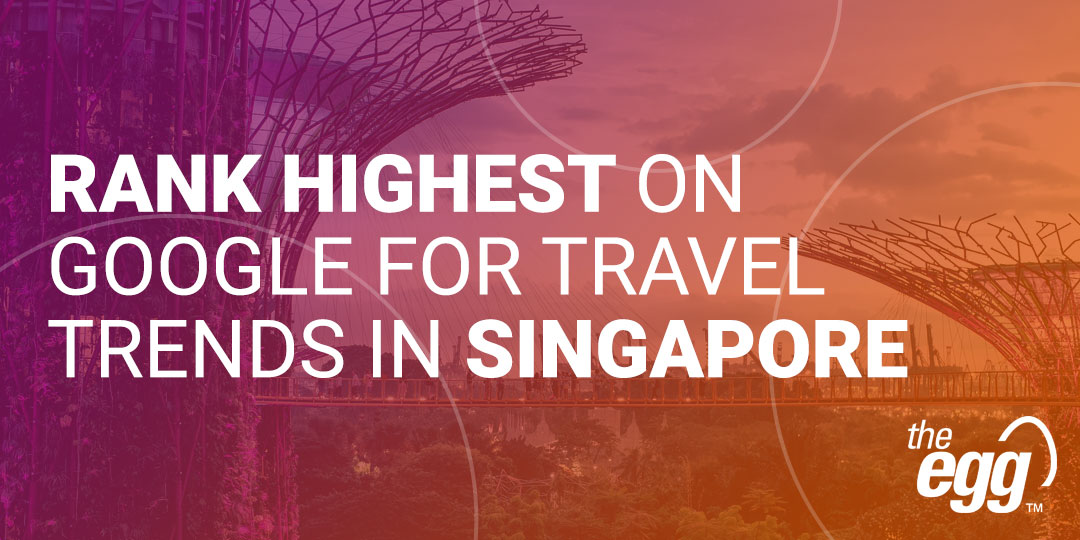 Rank Highest on Google for Travel Trends in Singapore