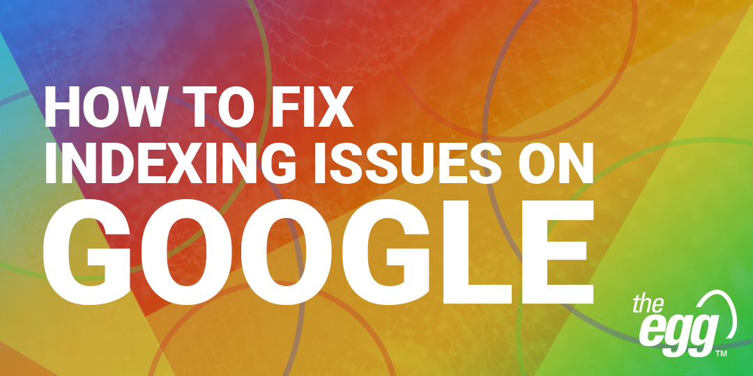 How to fix indexing issues on Google
