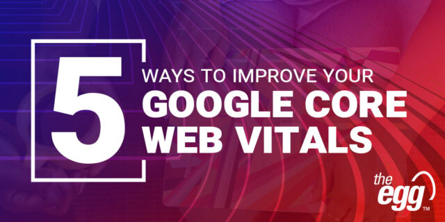 5 ways to improve your google core web vitals
