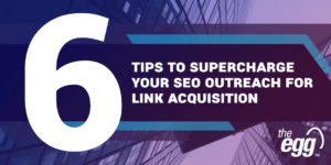6 Tips to Supercharge Your SEO Outreach for Link Acquisition