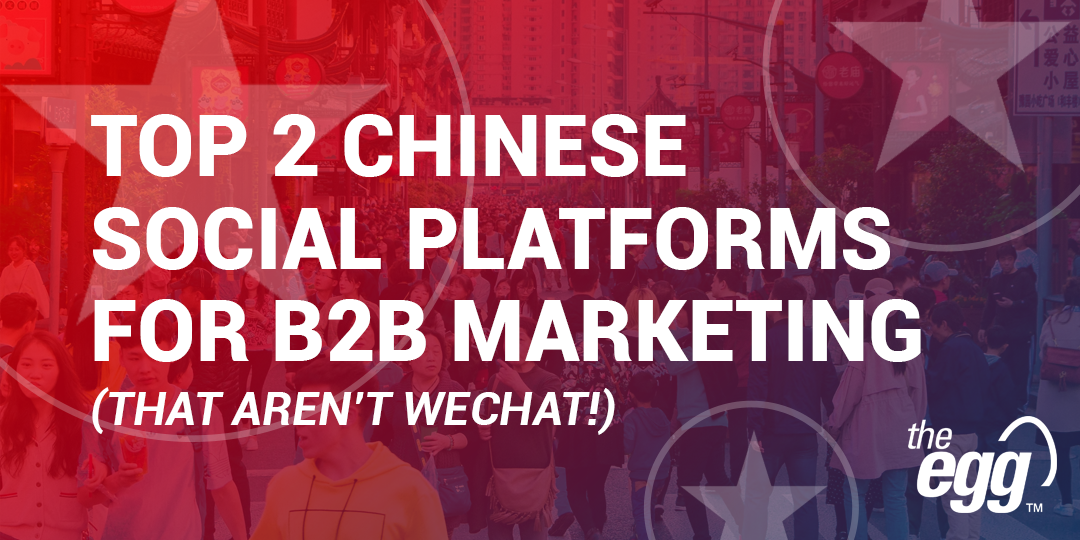 Top 2 chinese social platforms for b2b marketing (that aren't wechat)