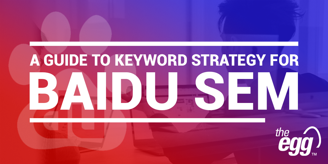 A guide to keyword strategy for Baidu SEM