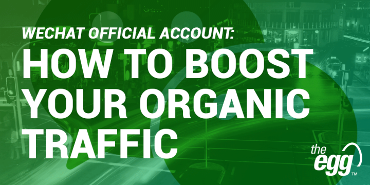 How to Boost Organic Traffic to Your WeChat Official Account | The Egg