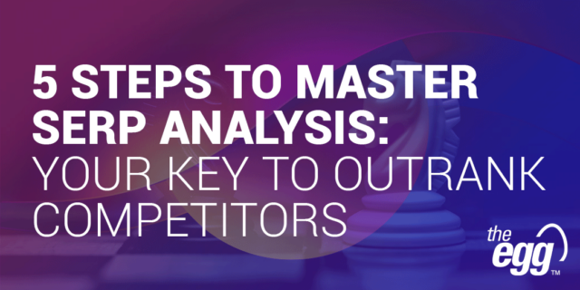 5 Steps to Master SERP Analysis