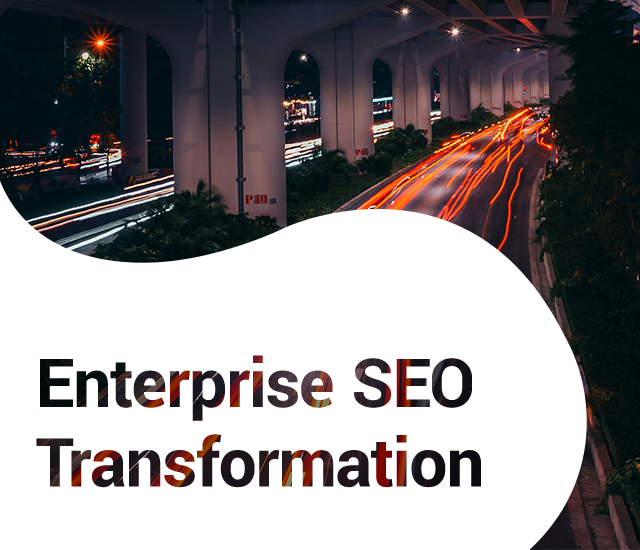 Enterprise SEO Transformation