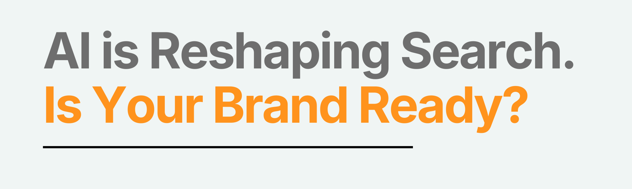 AI is reshaping search. Is your brand ready?