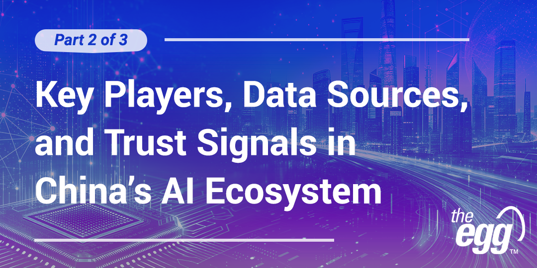Key Players, Data Sources, and Trust Signals in China’s AI Ecosystem (Part 2 of 3) Key Players, Data Sources, and Trust Signals in China’s AI Ecosystem (Part 2 of 3)