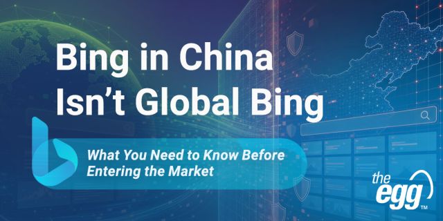 Bing in China Isn’t Global Bing: What You Need to Know Before Entering the Market